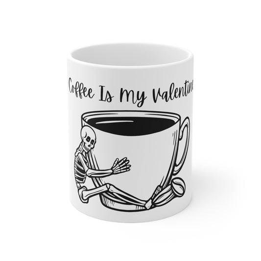 Coffee is my Valentine Ceramic Mug